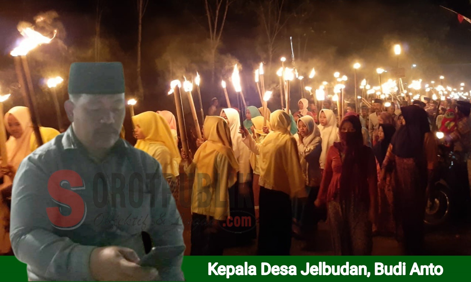 Hampir 1000 peserta mengikuti Pawai Obor yang digelar Ponpes An-Nur dalam rangka Perayaan 1 Muharram 1441 Hijriah. Insert: Kepala Desa Jelbudan, Budi Anto. (Foto: Heri/Yusa'/SorotPublik)